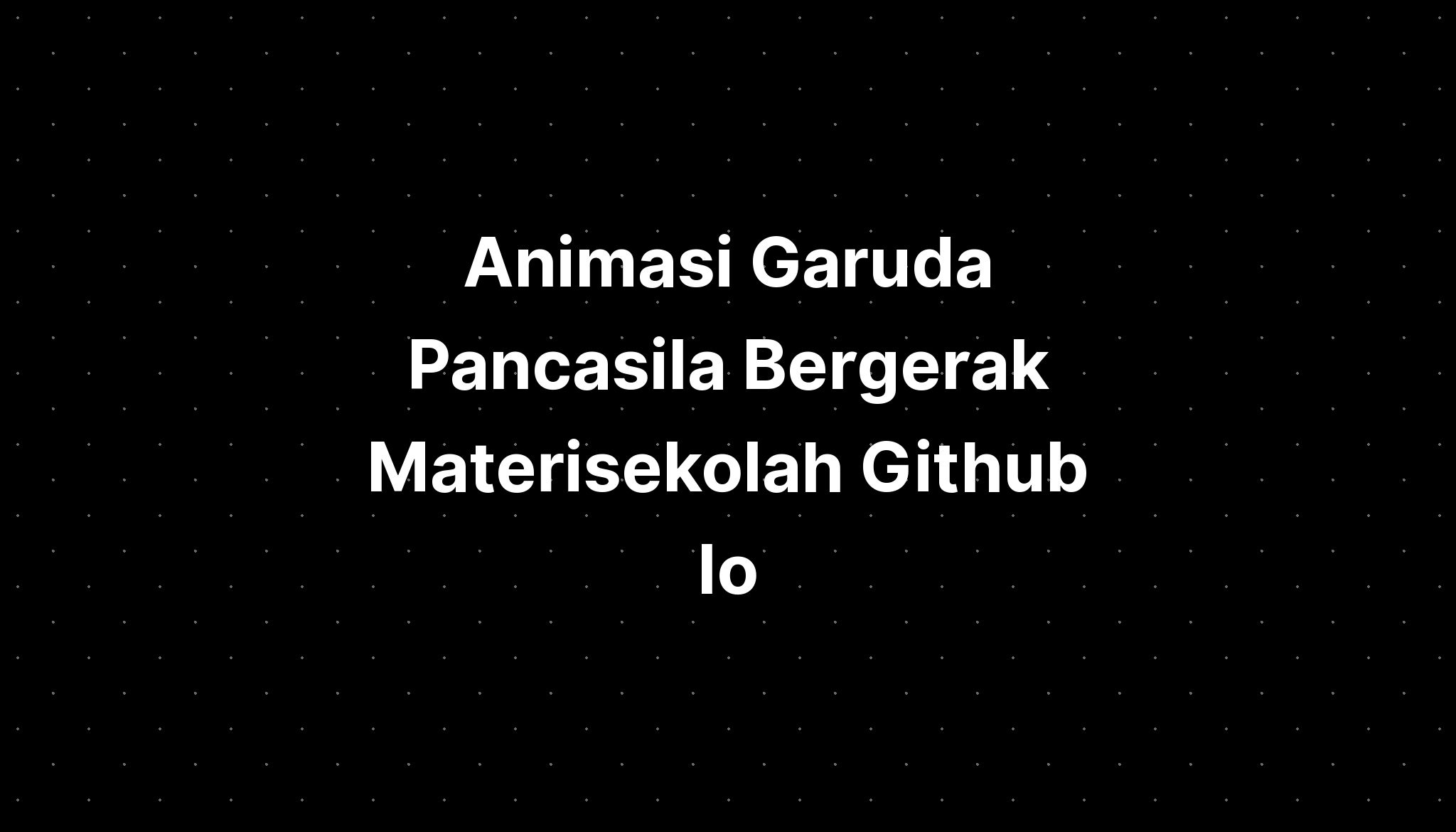 Animasi Garuda Pancasila Bergerak Materisekolah Github Io - IMAGESEE